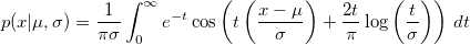 p(x|\mu,\sigma)={\frac {1}{\pi \sigma}}\int _{0}^{\infty }e^{-t}\cos \left(t\left({\frac {x-\mu }{\sigma}}\right)+{\frac {2t}{\pi }}\log \left({\frac {t}{\sigma}}\right)\right)\,dt