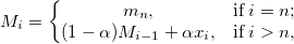 M_i=\left\{\begin{matrix} m_n, & \textup{if} \; i = n;\\  (1-\alpha)M_{i-1} + \alpha x_i, & \textup{if} \; i > n,  \end{matrix}\right. 