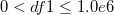 0<df1\leq 1.0e6