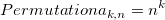  Permutationa_{k,n} = n^{k} 
