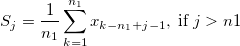 S_j = \frac{1}{n_1}\sum_{k=1}^{n_1}x_{k-n_1+j-1},\; \textup{if} \; j>n1