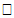 OH hollow rectangle missing character.png