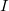 I