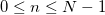 0\leq n\leq N-1