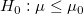 H_0:\mu \le \mu_0