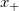 x_{+}\,\!