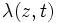 \lambda (z,t)\,\!