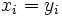 x_i=y_i\,\!