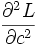 \frac{\partial ^2L}{\partial c^2} \,\!