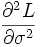 \frac{\partial ^2L}{\partial \sigma ^2} \,\!