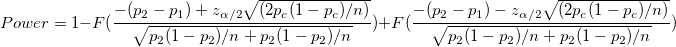 Power =1-F(\frac{-(p_2-p_1)+z_{\alpha/2 }\sqrt{(2p_c(1-p_c) / n) }}{\sqrt{p_2(1-p_2)/n+p_2(1-p_2)/n}})+F(\frac{-(p_2-p_1)-z_{\alpha /2}\sqrt{(2p_c(1-p_c) / n) }}{\sqrt{p_2(1-p_2)/n+p_2(1-p_2)/n}})