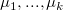 \mu_1,...,\mu_k