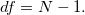 df = N-1.
