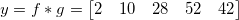 y=f*g= \begin{bmatrix} 2 & 10 & 28 & 52 & 42 \end{bmatrix}\,\!