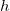 h\!