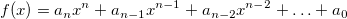 f(x)=a_nx^n+a_{n-1}x^{n-1}+a_{n-2}x^{n-2}+\ldots +a_0