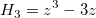 H_3=z^3-3z