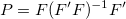 P=F(F'F)^{-1}F^{\prime }