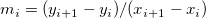 m_i=(y_{i+1}-y_i)/(x_{i+1}-x_i)