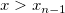 x>x_{n-1}\!