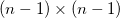 (n-1)\times (n-1)
