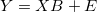 Y=XB+E\,\!