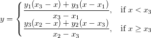 y = \begin{cases} \frac{y_1(x_3-x)+y_3(x-x_1)}{x_3-x_1}, & \mbox{if } x<x_3 \\ \frac{y_3(x_2-x)+y_2(x-x_3)}{x_2-x_3}, & \mbox{if } x \ge x_3 \end{cases}