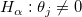 H_\alpha: \theta_j \ne 0
