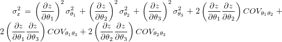 \sigma_z^2 = \left (\frac {\partial z}{\partial \theta_1} \right )^2 \sigma_{\theta_1}^2 + \left (\frac {\partial z}{\partial \theta_2} \right )^2 \sigma_{\theta_2}^2 + \left (\frac {\partial z}{\partial \theta_3} \right )^2 \sigma_{\theta_3}^2 + 2 \left (\frac {\partial z}{\partial \theta_1} \frac {\partial z}{\partial \theta_2} \right ) COV_{\theta_1 \theta_2} + 2 \left (\frac {\partial z}{\partial \theta_1} \frac {\partial z}{\partial \theta_3} \right ) COV_{\theta_1 \theta_3} + 2 \left (\frac {\partial z}{\partial \theta_2} \frac {\partial z}{\partial \theta_3} \right ) COV_{\theta_2 \theta_3}
