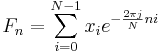 F_n=\sum_{i=0}^{N-1}x_ie^{-\frac{2\pi j}{N}ni}