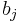 b_j\ 