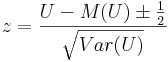 z=\frac{U-M(U)\pm \frac 12}{\sqrt{Var(U)}} \,