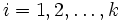  i=1,2,\ldots ,k \,\!