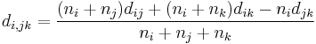 d_{i,jk}=\frac{(n_i+n_j)d_{ij}+(n_i+n_k)d_{ik}-n_id_{jk}}{n_i+n_j+n_k}\ 