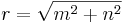 r=\sqrt{m^2 + n^2}