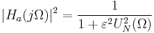 |H_a(j \Omega)|^2 = \frac{1}{1+ \varepsilon^2 U_N^2(\Omega)}