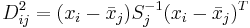 D_{ij}^2=(x_i-\bar{x}_j)S_j^{-1}(x_i-\bar{x}_j)^T