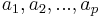 a_1, a_2, ..., a_p\ 