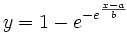 y=1-e^{-e^{\frac{x-a}b}}