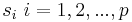 s_i \ i=1, 2, ..., p