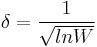 \delta=\frac{1}{\sqrt{lnW}}