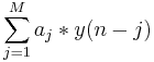 \sum_{j=1}^M a_j*y(n-j)