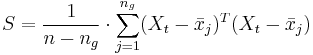 S=\frac{1}{n-n_g}\cdot\sum_{j=1}^{n_g} (X_{t}-\bar{x}_j)^T(X_{t}-\bar{x}_j)