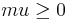 mu \ge 0