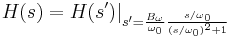 H(s) = H(s')|_{s'= \frac{B_{\omega}}{\omega_0} \frac{s/\omega_0}{(s/\omega_0)^2+1}}