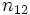 n_{12}\,\!
