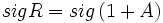 sigR=sig\left( 1+A\right) 