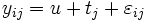 y_{ij}=u+t_j+\varepsilon _{ij}