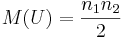 M(U)=\frac{n_1n_2}2 \,