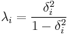\lambda_i=\frac{\delta_i^2}{1-\delta_i^2}